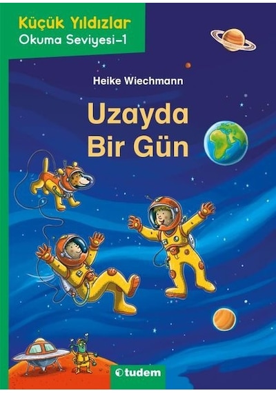 Uzayda Bir Gün - Küçük Yıldızlar İlk Okuma Kitaplığı - Heike Wiechmann - Tudem Yayınları