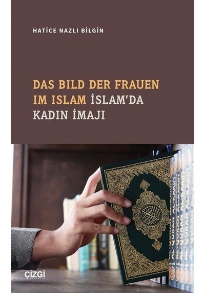Das Bild Der Frauen Im Islam İslam'da Kadın İmajı - Hatice Nazlı Bilgin - Çizgi Kitabevi
