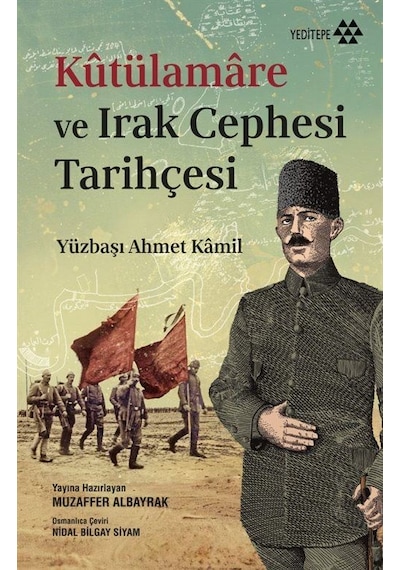 Kûtülamare Ve Irak Cephesi Tarihçesi / Yüzbaşı Ahmet Kamil