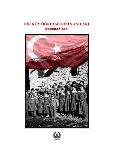 Bir Köy Öğretmeninin Anıları - Abdullah Tan - Myrina Yayınları