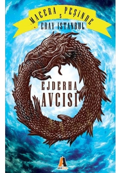 Macera Peşinde 5-Ejderha Avcısı - Eray İstanbul - Akis Kitap