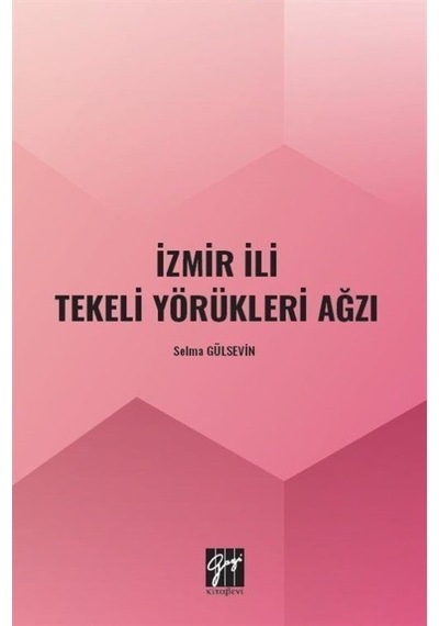 İzmir İli Tekeli Yörükleri Ağzı / Doç. Dr. Selma Gülsevin