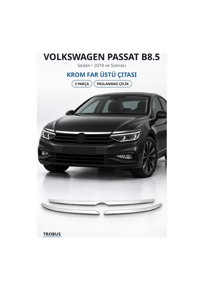 Volkswagen Passat B8.5 2019 Ve Sonrası Uyumlu Krom Far Üstü Çıtası 3 Parça Paslanmaz Çelik