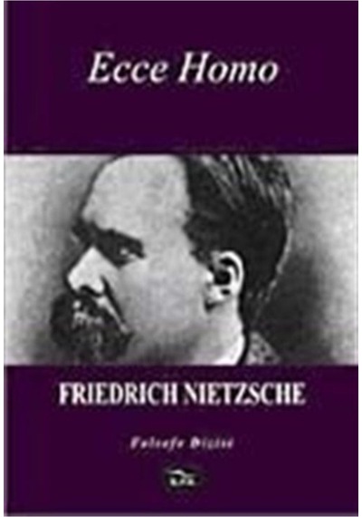 Ecce Homo - Friedrich Nietzsche - İlya Yayınları