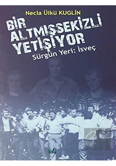 Sürgün Yeri: İsveç - Bir Altmışsekizli Yetişiyor İzan Yayıncılık - İzan Yayıncılık