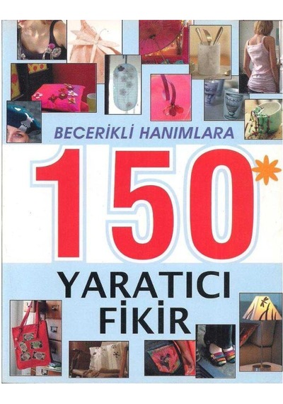 Becerikli Hanımlara 150 Yaratıcı Fikir