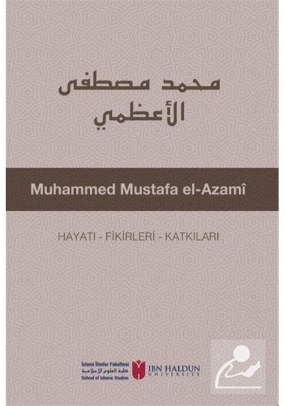 Muhammed Mustafa el-Azami: Hayatı - Fikirleri - Katkıları- İbn Haldun Üniversitesi
