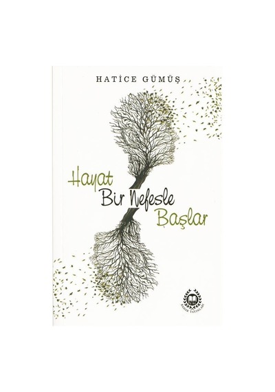 Hayat Bir Nefesle Başlar - Hatice Gümüş - Bahar Yayınları