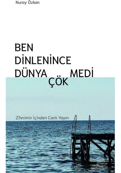 Ben Dinlenince Dünya Çökmedi - Nuray Özkan - Theseus Yayınevi