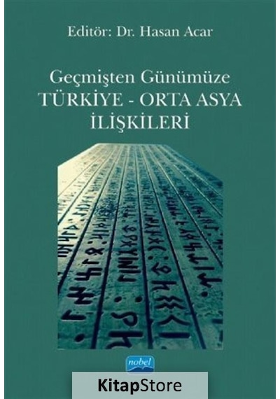 Geçmişten Günümüze Türkiye - Orta Asya İlişkileri- Nobel Akademik Yayıncılık