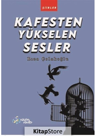 Kafesten Yükselen Sesler - Şiirler - Rıza Çolakoğlu - Kültür Ajans Tanıtım ve Organizasyo