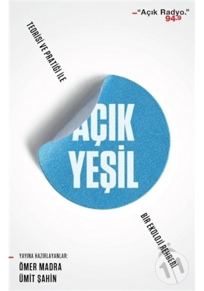 Açık Yeşil-Teorisi ve Pratiği ile Bir Ekoloji Rehberi - Ömer Madra -  Ümit Şahin - Can Yayınları