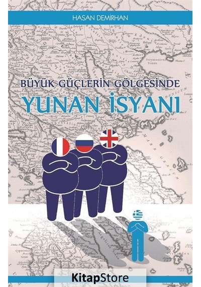 Büyük Güçlerin Gölgesinde Yunan İsyanı - Hasan Demirhan - İdil Yayınları