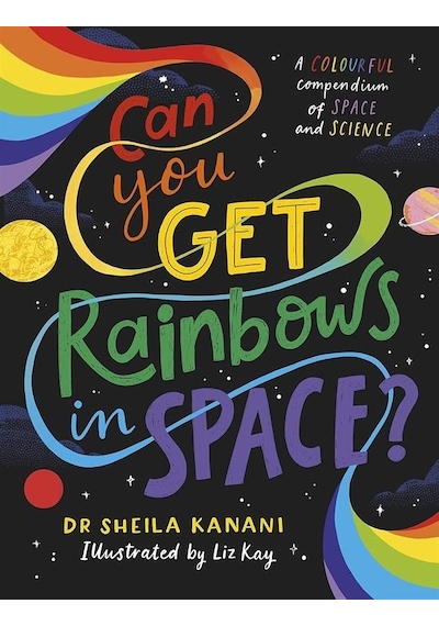 Can You Get Rainbows İn Space A Colourful Compendium Of Space An