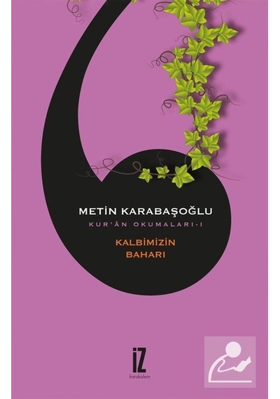 Kur'an Okumaları 1 - Kalbimizin Baharı - Metin Karabaşoğlu - İz Yayıncılık