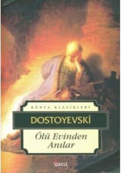 Ölü Evinden Anılar - Fyodor Mihayloviç Dostoyevski - İskele Yayıncılık