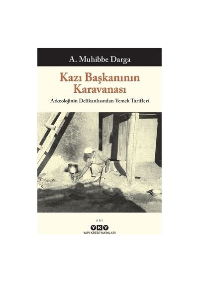A. Muhibbe'nin Arkeolojinin Delikanlısından Yemek Tarifleri