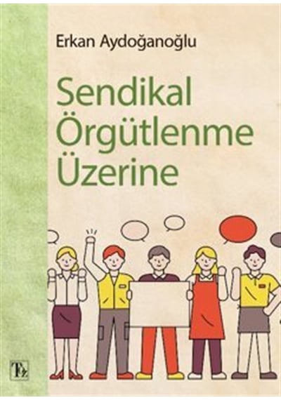 Sendikal Örgütlenme Üzerine / Erkan Aydoğanoğlu