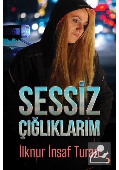 Mercankitap Sessiz Çığlıklarım / Ilknur Insaf Turan
