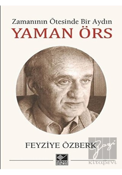 Zamanın Ötesinde Bir Aydın Yaman Örs - Feyziye Özberk - Kaynak Yayınları