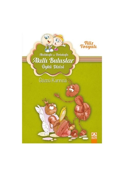 Akıllı Kafa ve Dolu Kafa - Gözcü Karınca - Filiz Tosyalı - Altın Kitaplar