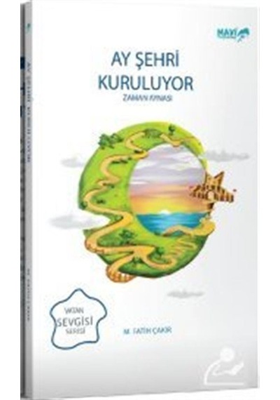 Ay Şehri Kuruluyor-Zaman Aynası - Mehmet Fatih Çakır - Mavi Uçurtma