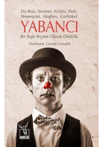 Yabancı - Bir İlişki Biçimi Olarak Ötekilik- Heretik Yayıncılık