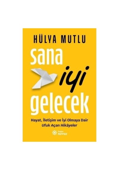 İyi Gelecek İçin Pozitif Düşünce Ve Uygulamalar