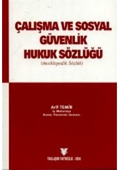 Çalışma ve Sosyal Güvenlik Hukuk Sözlüğü (Ansiklopedik Sözlük)...