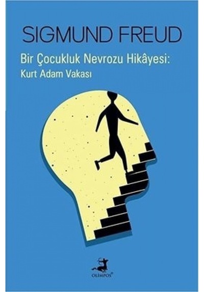 Bir Çocukluk Nevrozu Hikayesi: Kurt Adam Vakası - Sigmund Freud - Olimpos Yayınları