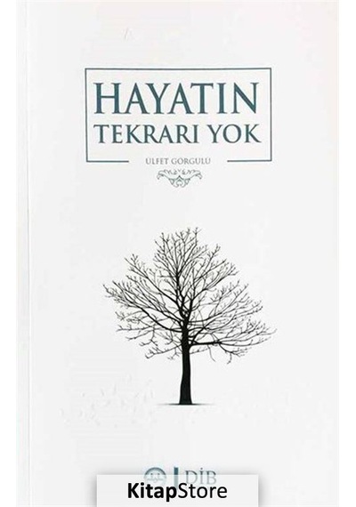 Hayatın Tekrarı Yok / Ülfet Görgülü