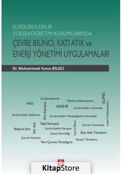 Sürdürülebilir Yüksek Öğretim Kurumlarında Çevre Bilinci Katı Atık ve Enerji Yönetimi Uygulamaları - Ekin Basım Yayın