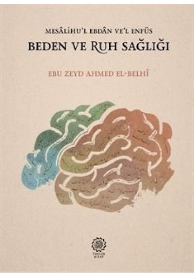 Beden ve Ruh Sağlığı - Ebu Zeyd Ahmed El-Belhi - Endülüs Kitap