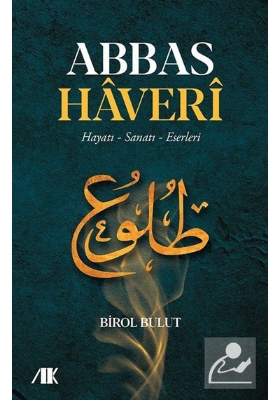 Abbas Haveri - Hayatı Sanatı Eserleri - Birol Bulut - Akademik Kitaplar