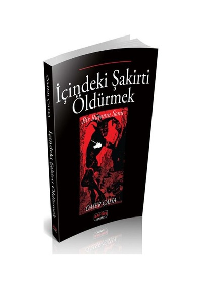 İçindeki Şakirti Öldürmek - Ömer Çaha - Savaş Yayınevi