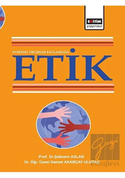 Evrensel Değerler Bağlamında Etik - Eğitim Yayınevi - Bilimsel Eserler