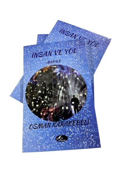 İnsan Ve Yol -makale- Osman Karakebeli/ Fgk Yayınları