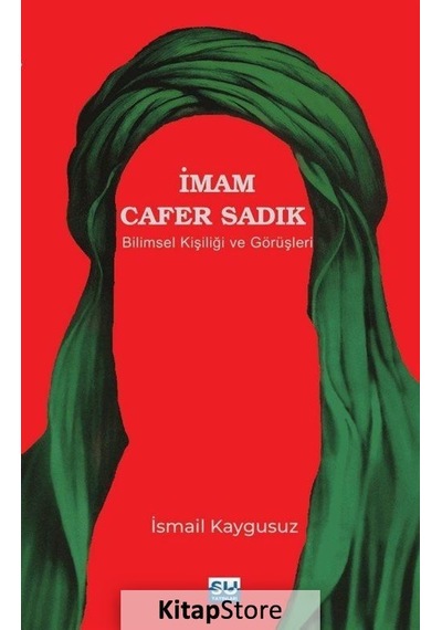İmam Cafer Sadık: Bilimsel Kişiliği ve Görüşleri - İsmail Kaygusuz - Su Yayınları