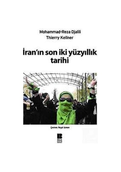 İran'ın Son İki Yüzyıllık Tarihi - Reza Djalili -  Thierry Kellner - Bilge Kültür Sanat