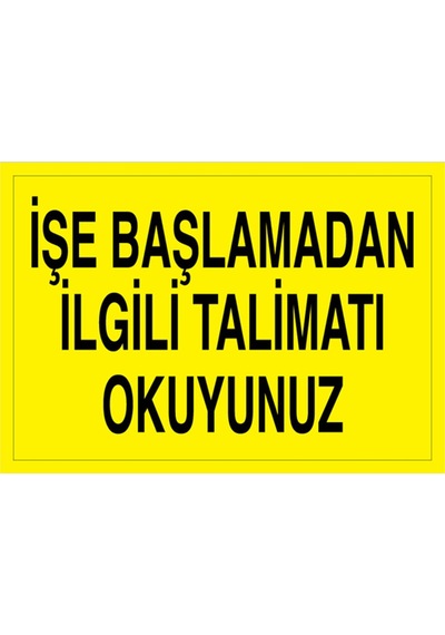 İşe Başlamadan İlgili Tlimatı Okuyunuz Uyarı Tabelası - 70x100 Alüminyum Kompozit Panel - M84