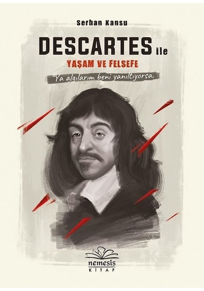 Descartes ile Yaşam ve Felsefe - Serhan Kansu - Nemesis Kitap