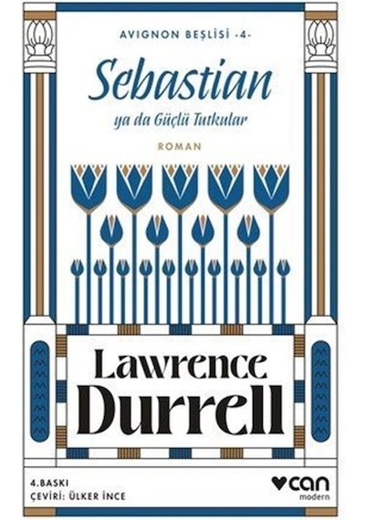 Sebastian ya da Güçlü Tutkular - Avignon Beşlisi 4 - Lawrence Durrell - Can Yayınları