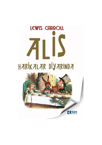 Alis Harikalar Diyarında - Lewis Carroll - Sen Yayınları