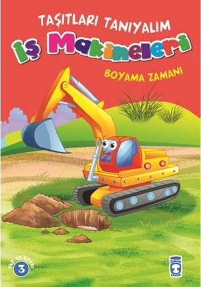 Taşıtları Tanıyalım-İş Makineleri- Timaş Çocuk