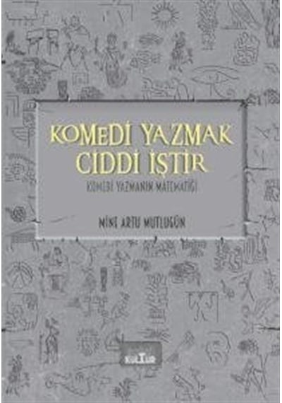 Komedi Yazmak Ciddi İştir - Komedi Yazmanın Matematiği - Mine Artu Mutlugün - Nobel Kültür
