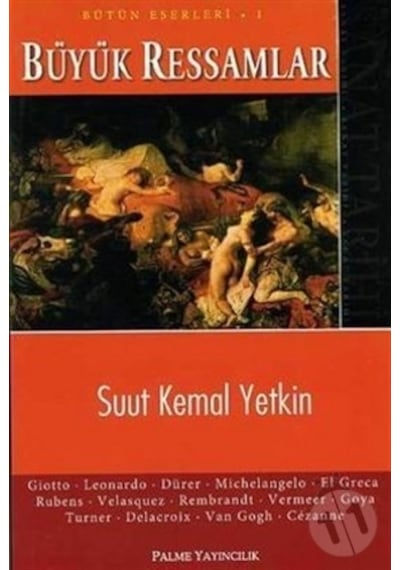 Büyük Ressamlar - Suut Kemal Yetkin - Palme Yayınları