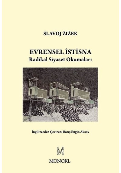 Evrensel İstisna - Radikal Siyaset Okumaları - Slavoj Zizek - Monokl