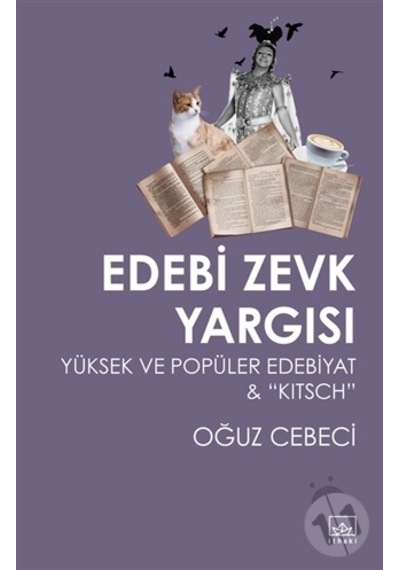 Edebi Zevk Yargısı-Yüksek ve Popüler Edebiyat and Kitsch - Oğuz Cebeci - İthaki Yayınları
