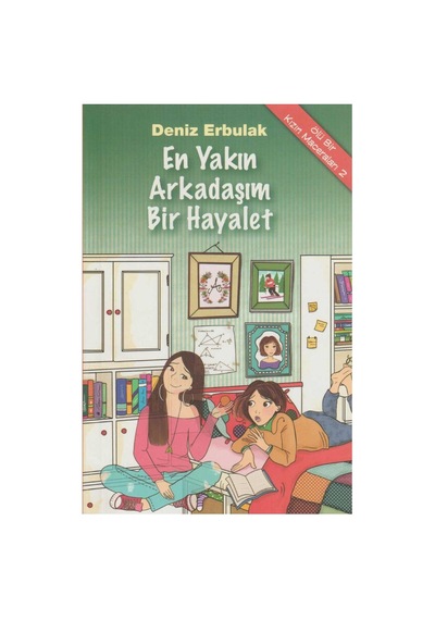 Ölü Bir Kızın Maceraları 2 - En Yakın Arkadaşım Bir Hayalet - Deniz Erbulak İlk Baskı 2015