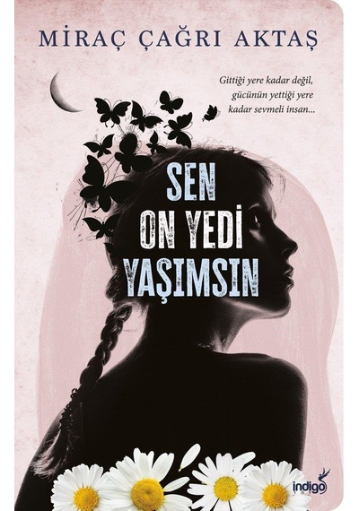 Sen On Yedi Yaşımsın - Miraç Çağrı Aktaş - İndigo Kitap